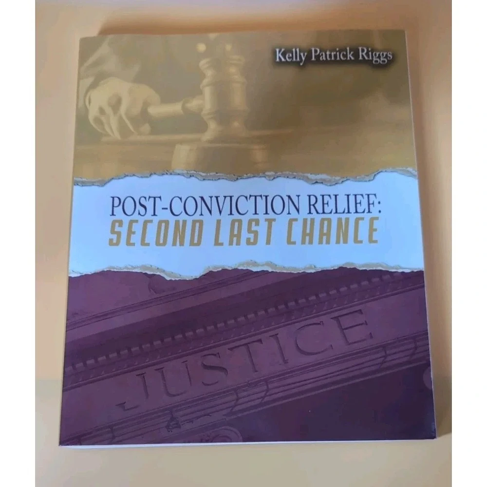 Post-Conviction Relief Second Last Chance by Kelly Patrick Riggs (2020, Trade...